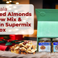 Roasted Almond Cashew Mix and Protein Super Mix
